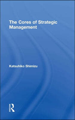 The Cores of Strategic Management