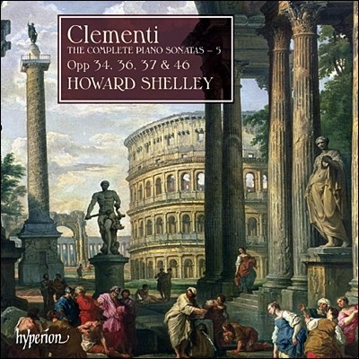 Howard Shelley ŬƼ: ǾƳ ҳŸ  5 (Clementi : Complete Piano Sonatas Vol. 5) 
