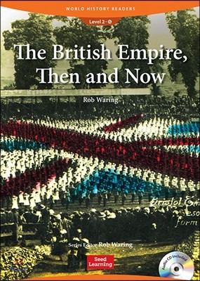 World History Readers Level 2 : The British Empire, Then and Now (Book & CD)