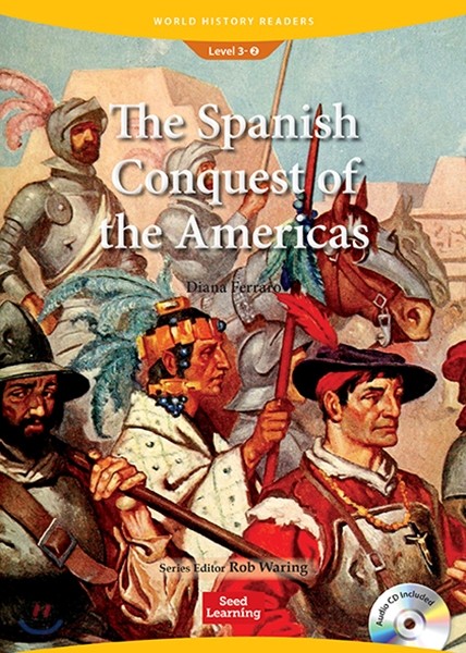 World History Readers Level 3 : The Spanish Conquest of the Americas (Book &amp; CD)