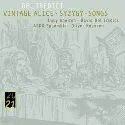 Del Tredici : Vintage AliceSyzygySongs : SheltonDel TrediciAsko EnsembleKnussen