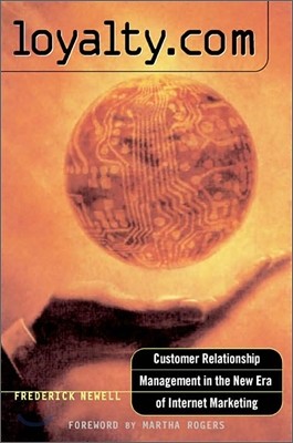 Loyalty.com : Customer Relationship Management in the New Era of Internet Marketing