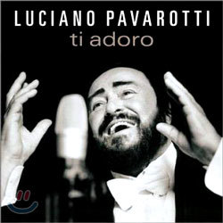 Luciano Pavarotti - Ti Adoro