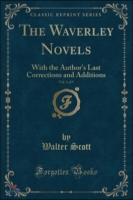 The Waverley Novels, Vol. 1 of 5: With the Author's Last Corrections and Additions (Classic Reprint)