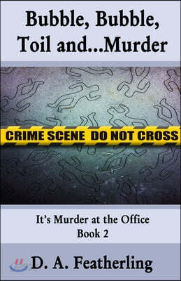 Bubble, Bubble, Toil and...Murder