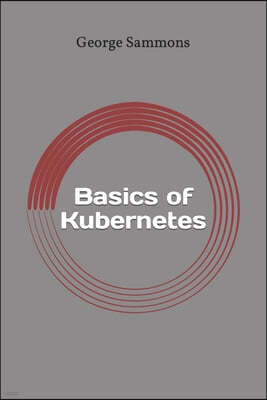 Basics of Kubernetes