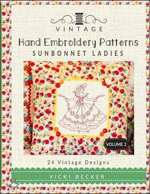 Vintage Hand Embroidery Patterns Sunbonnet Ladies: 24 Authentic Vintage Designs