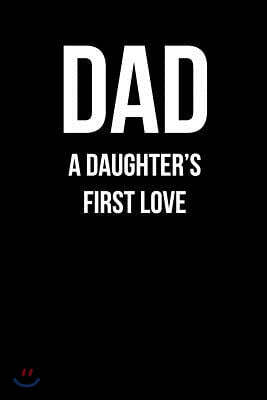 Dad - A Daughter's First Love: Blank Lined Journal
