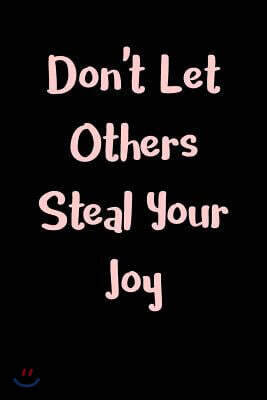 Don't Let Others Steal Your Joy: Blank Lined Journal