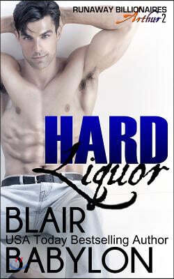 Hard Liquor: Runaway Billionaires: Arthur Duet #2