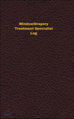 Window/Drapery Treatment Specialist Log: Logbook, Journal - 102 pages, 5 x 8 inches