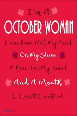 I'm A October Woman, I Was Born With My Heart On My Sleeve: Birthday Writing Journal Lined, Diary, Notebook for Women