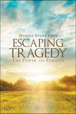 Escaping Tragedy: The Power to Forgive