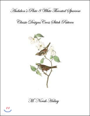 Audubon's Plate 8 White Throated Sparrow: Classic Designs Cross Stitch Pattern