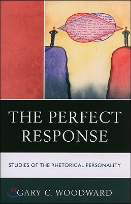 The Perfect Response: Studies of the Rhetorical Personality
