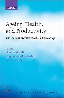 Ageing, Health, and Productivity: The Economics of Increased Life Expectancy