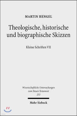 Theologische, Historische Und Biographische Skizzen: Kleine Schriften VII