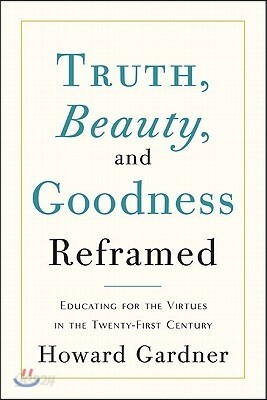 Truth, Beauty, and Goodness Reframed