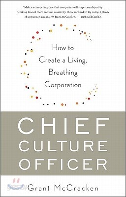 Chief Culture Officer: How to Create a Living, Breathing Corporation