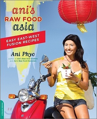 Ani's Raw Food Asia: Easy East-West Fusion Recipes