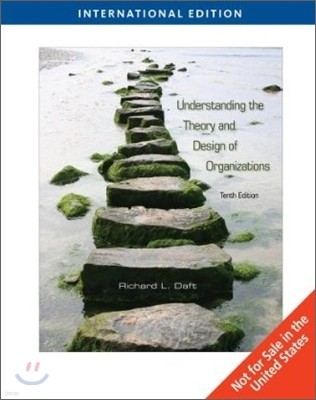 Understanding the Theory and Design of Organizations, 10/E