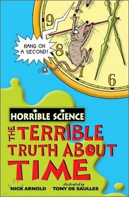 Horrible Science : The Terrible Truth about Time