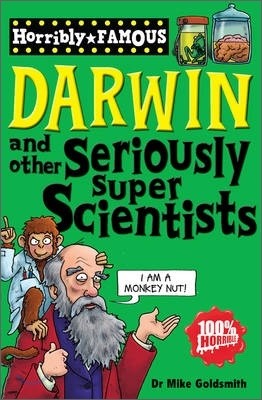 Horribly Famous : Darwin and Other Seriously Super Scientists