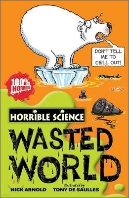 Horrible Science : Wasted World