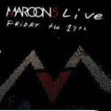 Maroon 5 - Live Friday The 13th (Ϻ)