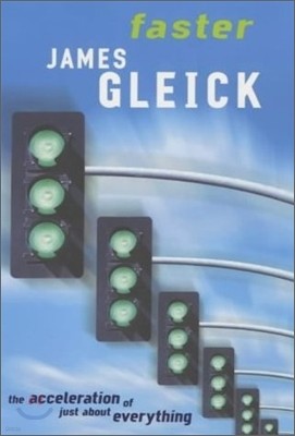 James Gleick faster the acceleration of just about everything