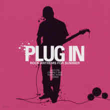 V.A. - Plug In - Rock Anthems For Summer (Ϻ)