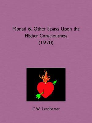 Monad and Other Essays Upon the Higher Consciousness