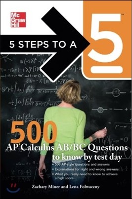 5 Steps to a 5 500 AP Calculus Ab/Bc Questions to Know by Test Day