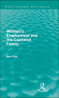 Women's Employment and the Capitalist Family (Routledge Revivals)