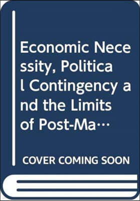 Economic Necessity, Political Contingency and the Limits of Post-Marxism