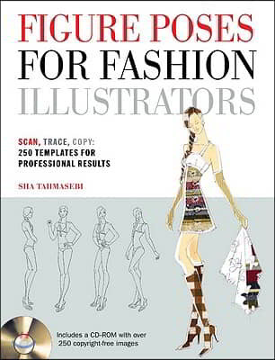 Figure Poses for Fashion Illustrators: Scan, Trace, Copy: 250 Templates for Professional Results. Includes a CD-ROM with Over 250 Copyright-Free Image
