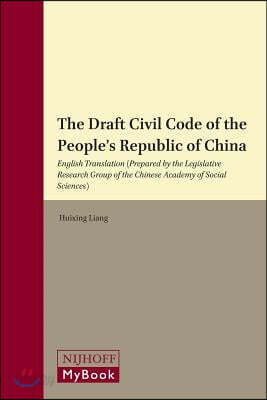 The Draft Civil Code of the People's Republic of China: English Translation (Prepared by the Legislative Research Group of the Chinese Academy of Soci