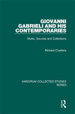 Giovanni Gabrieli and His Contemporaries: Music, Sources and Collections