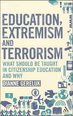 Education, Extremism and Terrorism: What Should Be Taught in Citizenship Education and Why