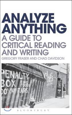 Analyze Anything: A Guide to Critical Reading and Writing