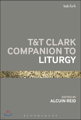 T&t Clark Companion to Liturgy