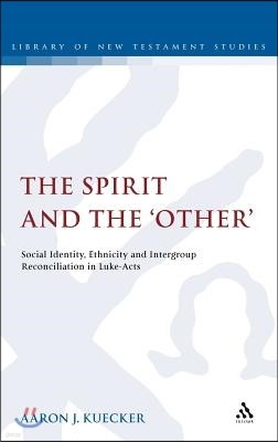 The Spirit and the 'Other': Social Identity, Ethnicity and Intergroup Reconciliation in Luke-Acts