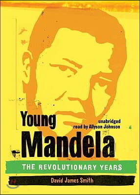 Young Mandela: The Revolutionary Years