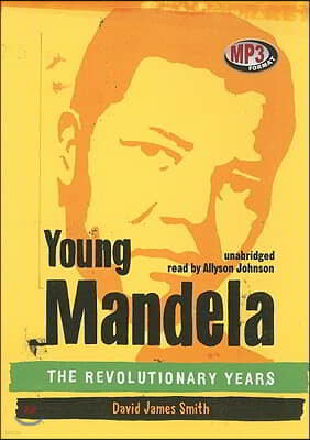 Young Mandela: The Revolutionary Years