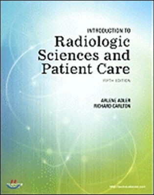 Introduction to Radiologic Sciences and Patient Care