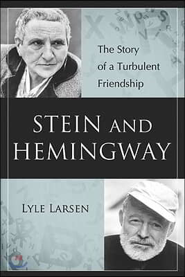 Stein and Hemingway: The Story of a Turbulent Friendship