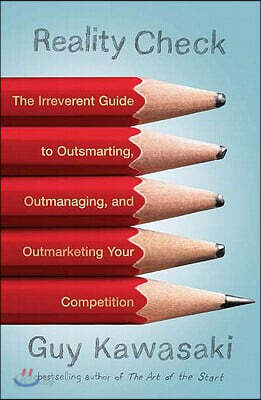Reality Check: The Irreverent Guide to Outsmarting, Outmanaging, and Outmarketing Your Competition