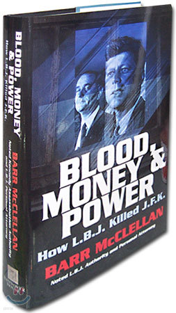 Blood, Money & Power: How L. B. J. Killed J. F. K.