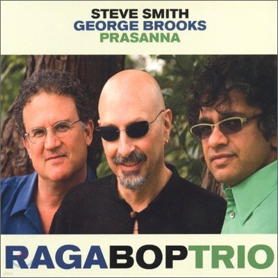 Steve Smith, George Brooks, Prasanna - Raga Bop Trio