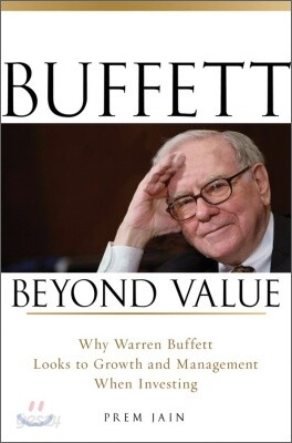Buffett Beyond Value: Why Warren Buffett Looks to Growth and Management When Investing